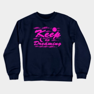 Keep on Dreaming - Pink Clouds Crewneck Sweatshirt